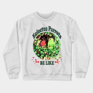 Parrots. Sweet Smoochy Eclectus Parrots Crewneck Sweatshirt